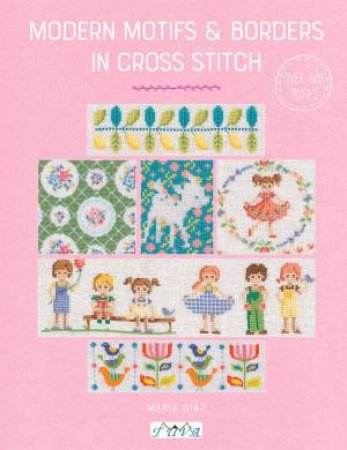 Modern Motifs and Borders in Cross Stitch by MARIA DIAZ