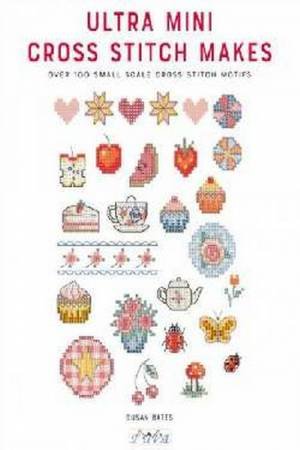 Ultra Mini Cross Stitch Makes by Susan Bates