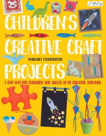 Children's Creative Craft Projects by Margaret Etherington