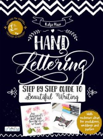 Hand Lettering: Step By Step Guide To Beautiful Writing by Katja Haas