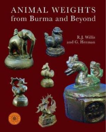 Animal Weights From Burma And Beyond by R. J. Willis & G. Herman