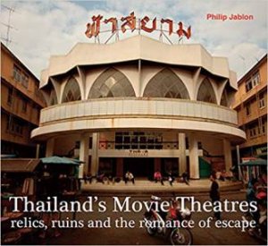 Thailand's Movie Theatres by Philip Jablon