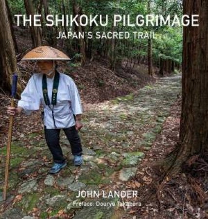 The Shikoku Pilgrimage by John Lander