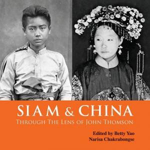 Siam & China Through the Lens of John Thomson by BETTY YAO