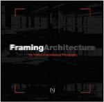 Framing Architecture The Poetics of Architectural Photography