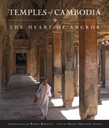 Temples of Cambodia: the Heart of Angkor by JESSUP HELEN I.