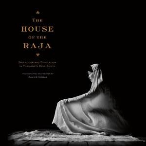 House of Raja: Splendour and Desolation in Thailand's Deep South by BUNNAG TEW