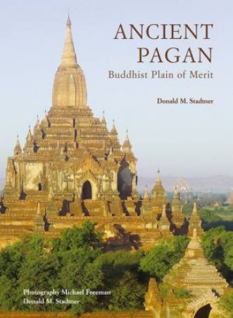 Ancient Pagan: Buddhist Plain of Merit by STADTNER DONALD