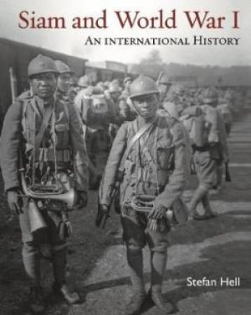 Siam And World War I: An International History by Stefan Hell