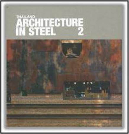 Architecture in Steel: Volume 2 by STHAPITANONDA NITHI