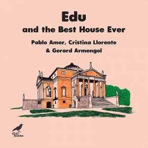 Edu and the Best House Ever by PABLO AMOR