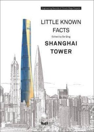 Little Known Facts: Shanghai Tower by Ge Qing