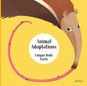 Animal Adaptations: Unique Body Parts by Radka Piro & Lida Larina