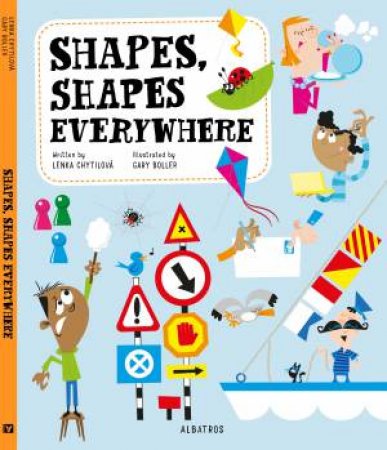 Shapes, Shapes Everywhere by Lenka Chytilova & Gary Boller