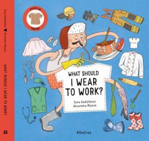 What Should I Wear To Work? by Jana Sedlackova & Alexandra Majova