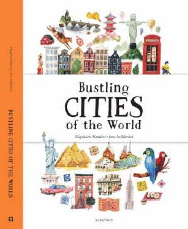 Bustling Cities of the World by Jana Sedlackova & Magdalena Konecna