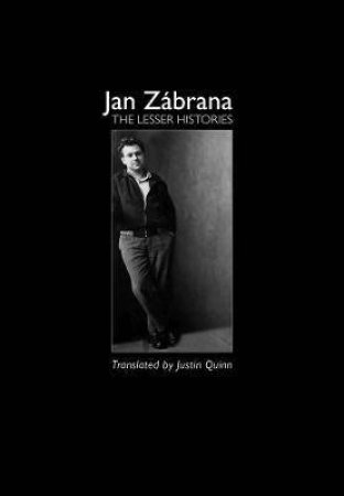 The Lesser Histories by Jan Zabrana & Justin Quinn