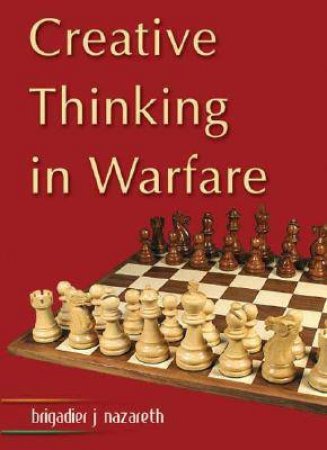 Creative Thinking in Warfare by NAZARETH J.