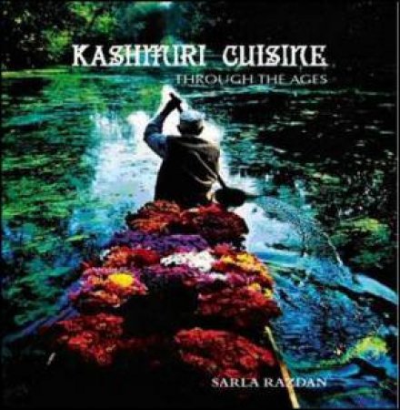 Kashmiri Cuisine Through the Ages H/C by Sarla Razdan