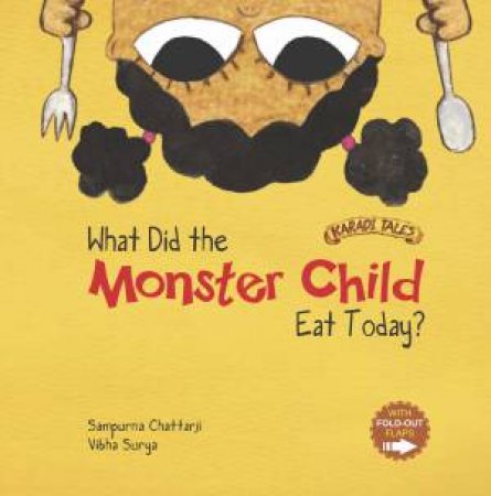 What Did The Monster Child Eat Today? by Sampurna Chattarji & Surya