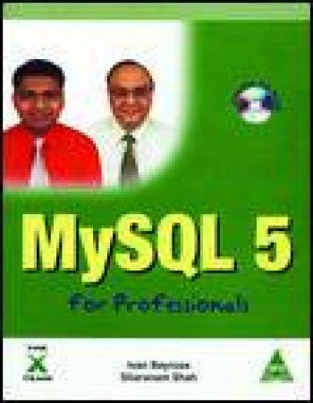 MySQL 5 for Professionals plus CD by Ivan Bayross & Sharanam Shah