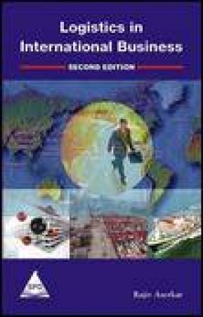 Logistics in International Business, 2nd Ed by Rajiv Aserkar