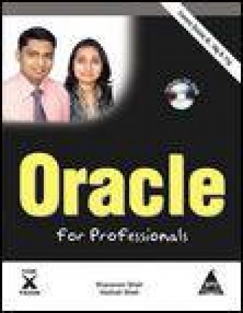 Oracle for Professionals: Covers Oracle 9i, 10g and 11g plus CD by Sharanam & Vaishali Shah