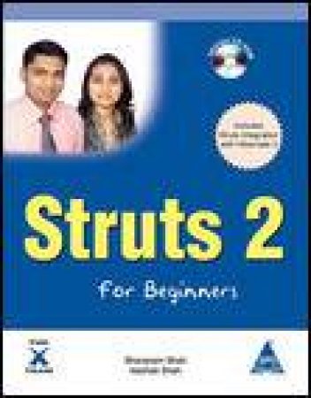 Struts 2 For Beginners: Includes Struts Integration with Hibernate, 3rd Ed plus CD by Sharanam & Vaishali Shah