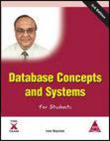 Database Concepts And Systems for Students, 3rd Ed by Ivan Bayross