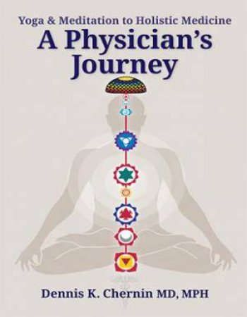 A Physician's Journey by Dennis K Chernin