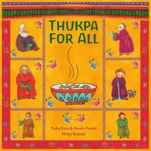 Thukpa For All by Praba RAM & Sheela Preuitt & Shilpa Ranade