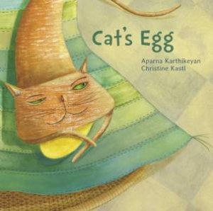 Cat's Egg by Aparna Karthikeyan & Christine Kastl