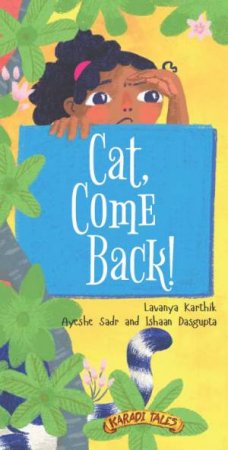 Cat, Come Back! by Lavanya Karthik & Ayeshe Sadr & Ishaan Dasgupta