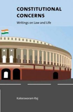 Constitutional Concerns Writings On Law And Life by Raj