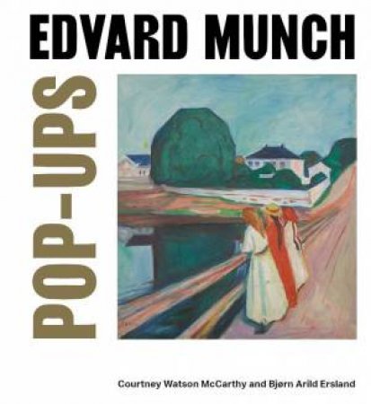 Edvard Munch Pop-Ups by Courtney Watson McCarthy & Bjørn Arild Ersland