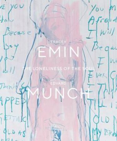 Tracey Emin / Edvard Munch. The Loneliness Of The Soul by Kari J. Brandtzæg & Edith Delaney & Heidi Bale Amundsen