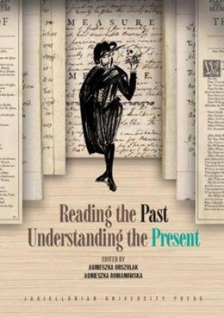 Reading The Past, Understanding The Present by Agnieszka Orszulak & Agnieszka Romanowska