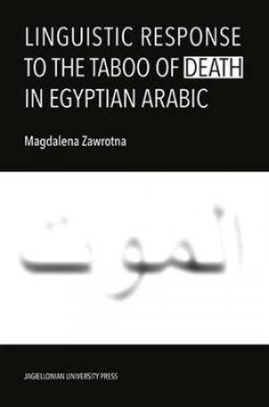 Linguistic Response To The Taboo Of Death In Egyptian Arabic by Magdalena Zawrotna