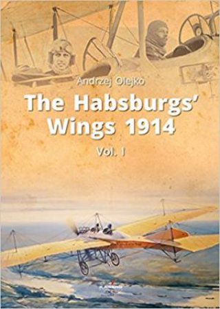 Habsburgs' Wings 1914 by Andrzej Olejko