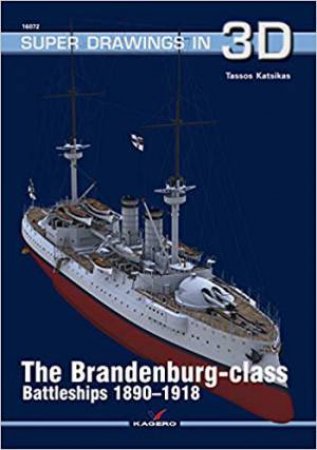 Brandenburg - Class Battleships 1890-1918 by Tassos Katsikas