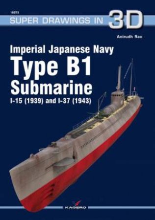 Imperial Japanese Navy Type B1 Submarine I-15 (1939) And I-37 (1943) by Anirudh Rao