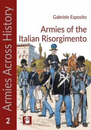 Armies of the Italian Risorgimento (Armies Across History) by GABRIELE ESPOSITO