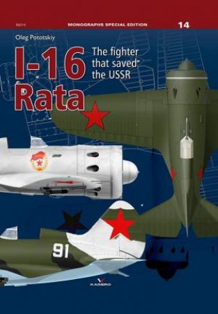 I-16 Rata: The Fighter that Saved the USSR by OLEG POTOTSKIY