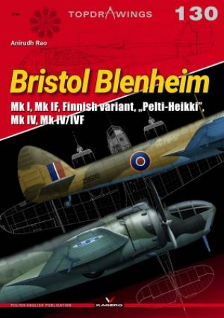 Bristol Blenheium: Mk I, Mk If, Finnish Variant, Pelti-Heikki, Mk IV, Mk IV/Ivf by ANIRUDH RAO