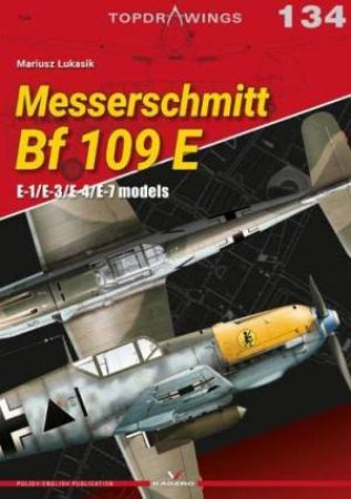 Messerchmitt Bf 109 E: E-1/E-3/E-4/E-7 Models by MARIUSZ LUKASIK