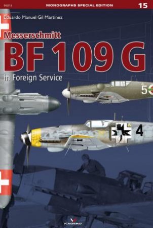 Messerschmitt BF 109 G in Foreign Service by EDUARDO M. GIL MARTINEZ