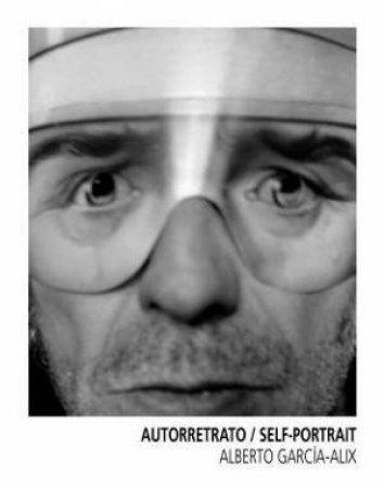 Alberto Garcia-Alix: Autorretrato by GARCIA-ALIX ALBERTO