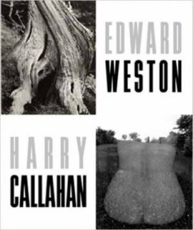 Edward Weston/Harry Callahan by WESTON / CALLAHAN