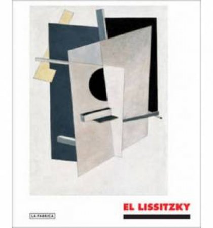 El Lissitzky: The Experience Of Totality by LISSITZKY EL