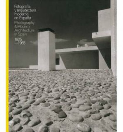 Photography & Modern Architecture In Spain 1925-65 by MARTIN AND VICTOR ESCUDERO ALBERTO